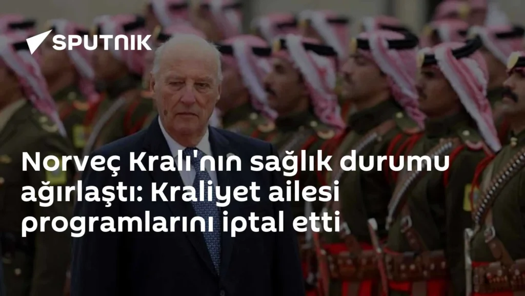 Norveç Kralı’nın sağlık durumu ağırlaştı: Kraliyet ailesi programlarını iptal etti