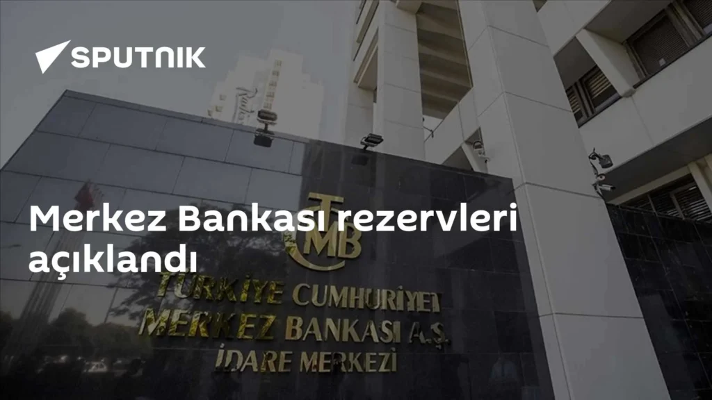 Merkez Bankası rezervleri açıklandı