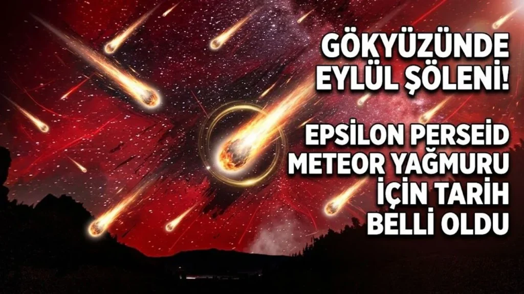 Gökyüzünde Eylül şöleni! Epsilon Perseid meteor yağmuru için tarih belli oldu